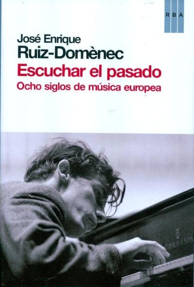 'Escuchar el pasado', de José Enrique Ruiz-Domènec