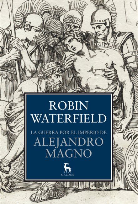 'La guerra por el Imperio de Alejandro Magno', de Robin Waterfield